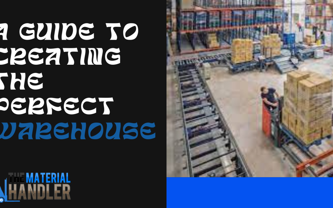 A Guide to Creating the Perfect Warehouse