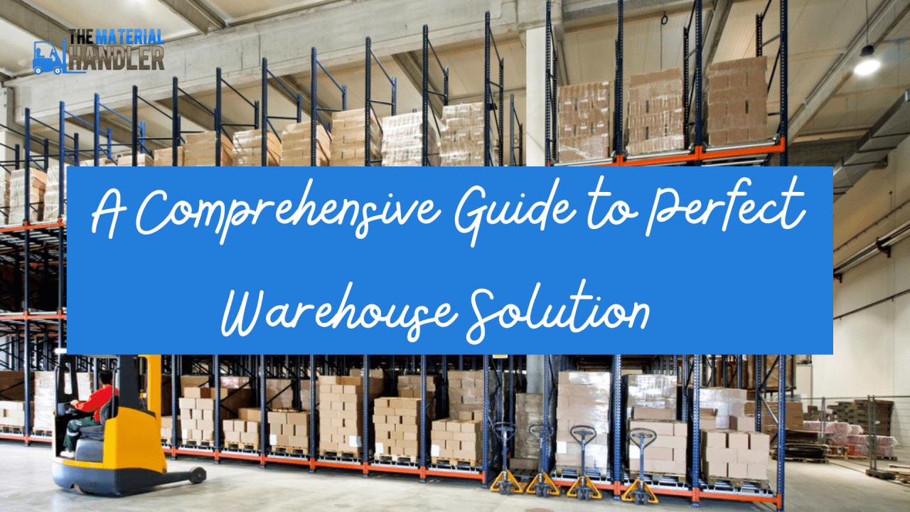 A Comprehensive Guide to Perfect Warehouse Solution The Material Handler